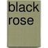 Black Rose