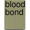 Blood Bond door Richard Tortorici