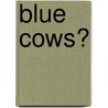 Blue Cows? by Warin