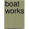Boat Works door Tom Slaughter