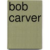 Bob Carver by Ronald Cohn