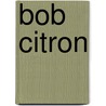 Bob Citron by Ronald Cohn