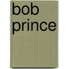 Bob Prince door Ronald Cohn