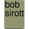 Bob Sirott door Ronald Cohn