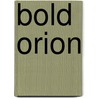 Bold Orion by Ronald Cohn