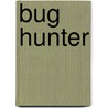 Bug Hunter by Dk Publishing
