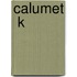 Calumet  K