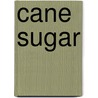 Cane Sugar door No�L. Deerr