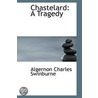 Chastelard door Algernon Charles Swinburne
