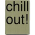Chill Out!