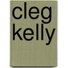 Cleg Kelly by Samuel Rutherford Crockett