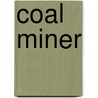 Coal Miner door Nick Gordon