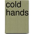 Cold Hands