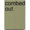 Combed Out by Fritz Voigt