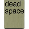 Dead Space door B.K. Evenson
