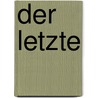 Der Letzte door Friedrich Geor Schmidt