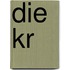 Die Kr