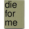 Die for Me door Cynthia Eden