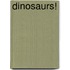 Dinosaurs!