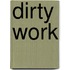 Dirty Work