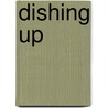 Dishing Up door Patrick Evans-Hylton