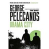 Drama City by George P. Pelecanos