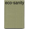 Eco-Sanity by Richard C. Rue