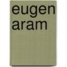 Eugen Aram door Edward Bulwer-Lytton