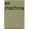 Ex Machina door Tony Harris