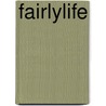 FairlyLife by Ronald Cohn