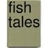 Fish Tales