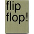 Flip Flop!