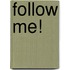 Follow Me!