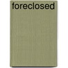 Foreclosed by Traci Tyne Hilton