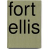 Fort Ellis door Ronald Cohn