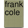 Frank Cole door Ronald Cohn