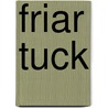 Friar Tuck door Ronald Cohn