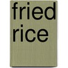 Fried Rice door Ronald Cohn