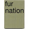 Fur Nation door Chantal Nadaeu