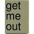 Get Me Out