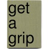 Get a Grip door Mike Paton