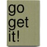Go Get It!