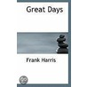 Great Days door Frank Harris