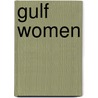 Gulf Women by Amira Sonbol