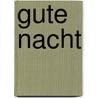 Gute Nacht door Detlev von Liliencron