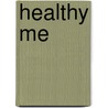 Healthy Me by Sara Hunt