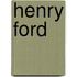 Henry Ford