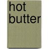 Hot Butter door Ronald Cohn