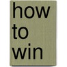 How To Win door Frances Elizabeth Willard