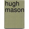 Hugh Mason door Ronald Cohn
